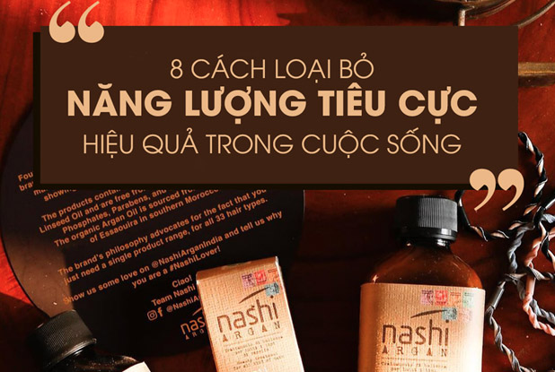 8 Cách xoá bỏ "Năng lượng tiêu cực" trong cuộc sống hàng ngày giúp cải thiện cuộc sống