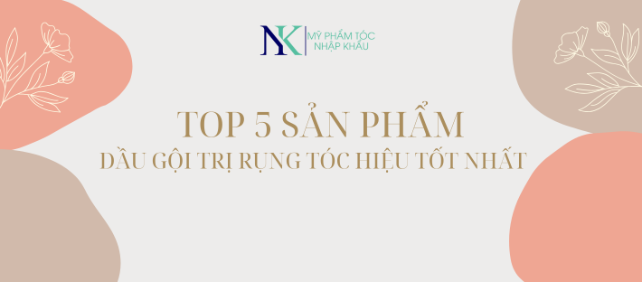 Top 5 sản phẩm trị rụng tóc tốt nhất hiện nay mà không phải ai cũng biết?